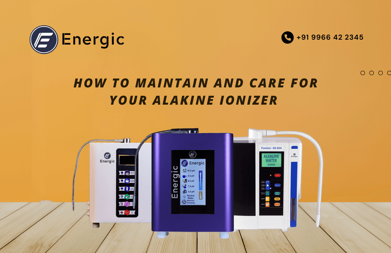How to Maintain and Care for Your Alkaline Water Ionizer Machine
