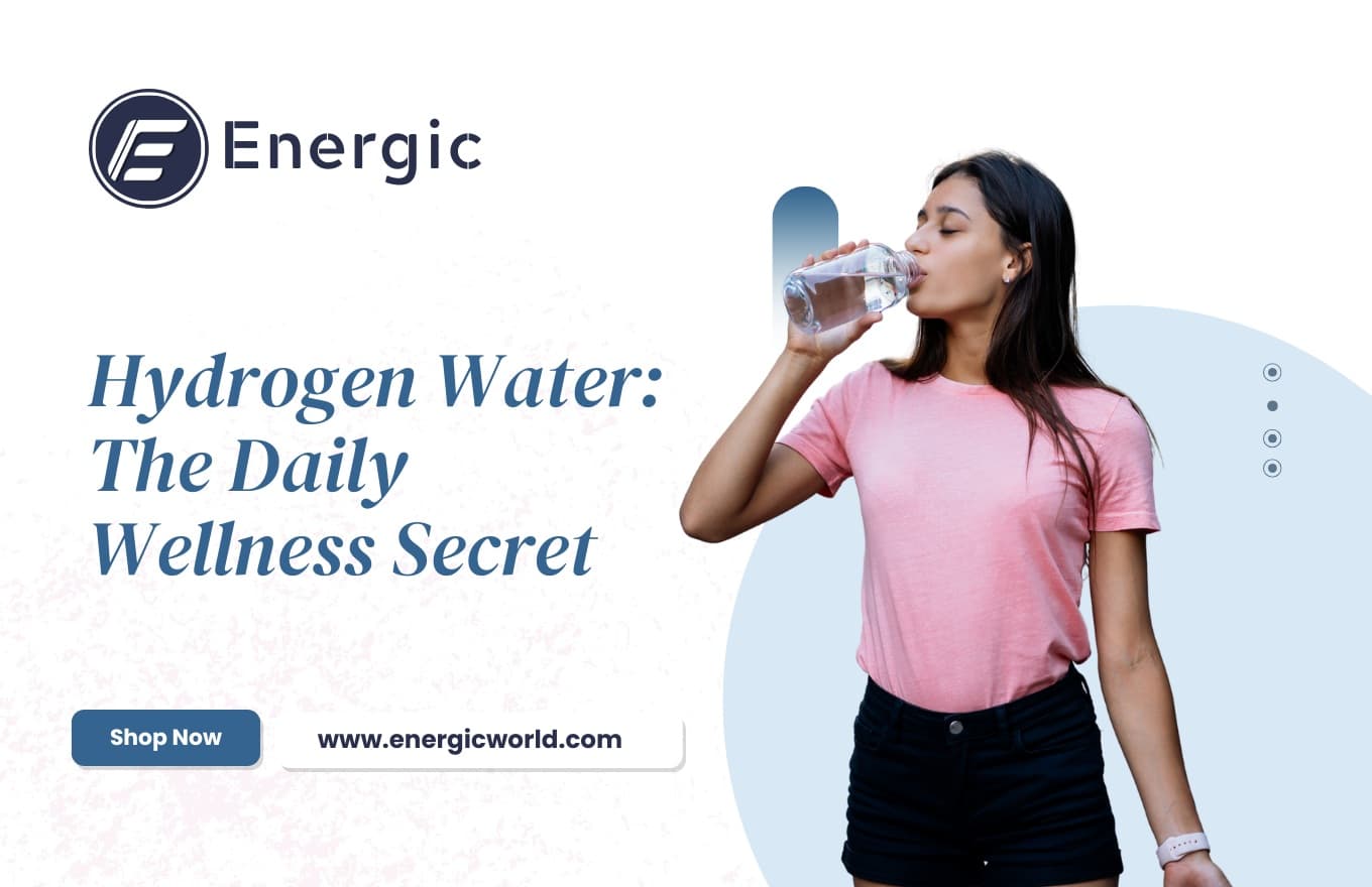 Hydrogen Water and Your Daily Life: A Wellness Boost That Works