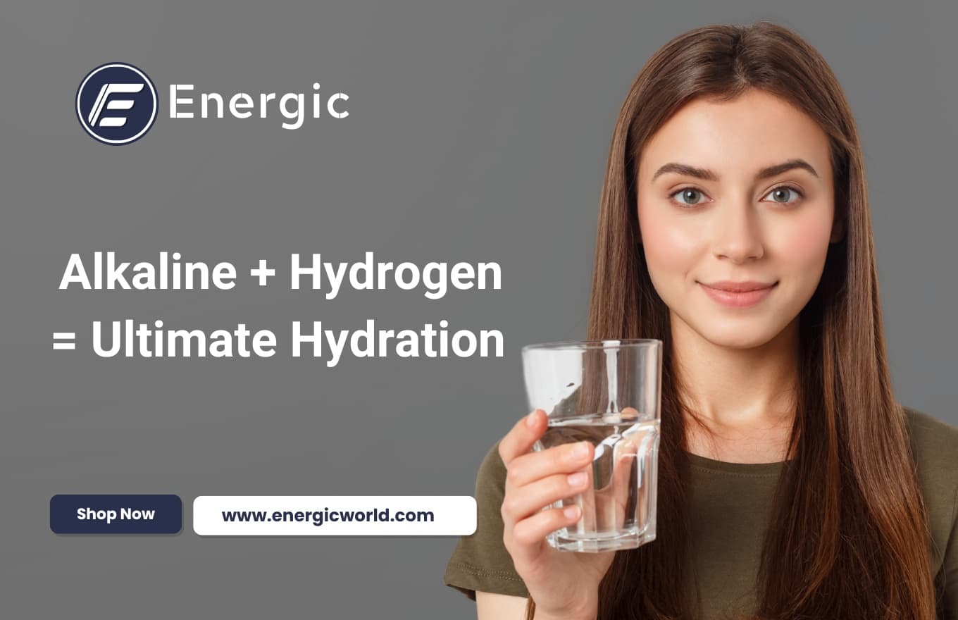 Energic World Combing Alkaline and Hydrogen Water for Next Level Hydration
