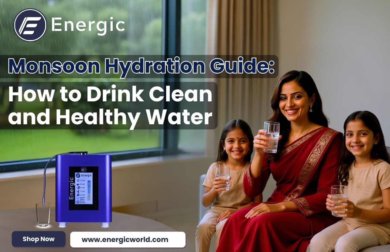 Monsoon Hydration Guide: How to Drink Clean and Healthy Water