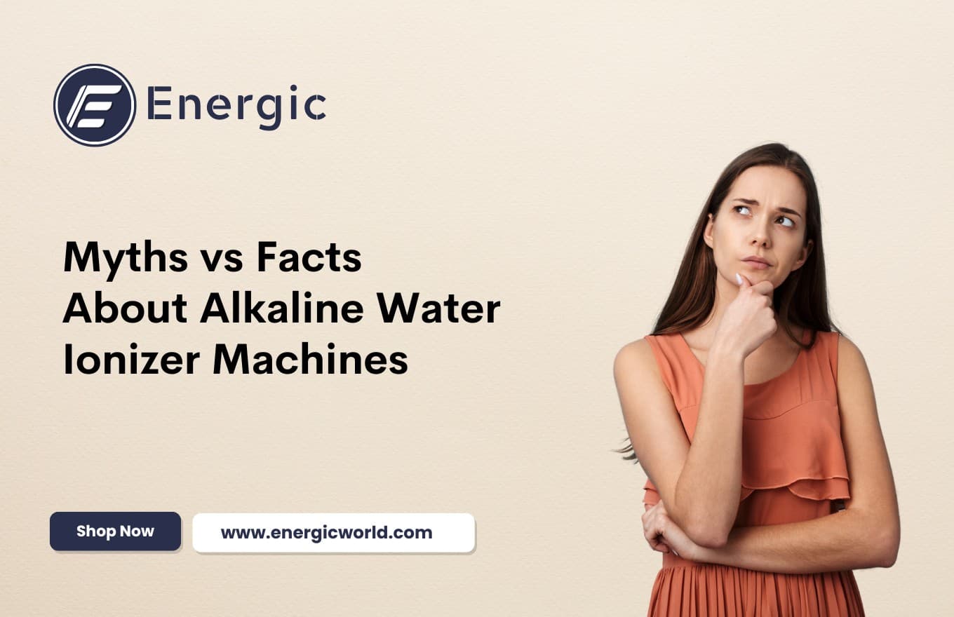 Myths vs Facts About Alkaline Water Ionizer Machines