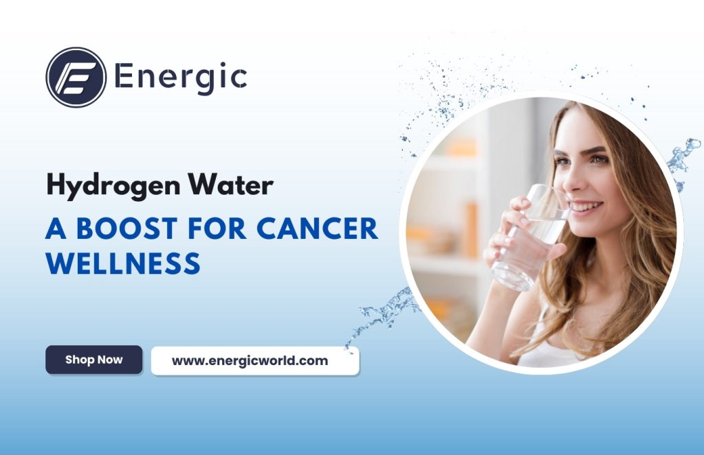 How Hydrogen-Rich Water May Help Cancer Patients: A Scientific Overview