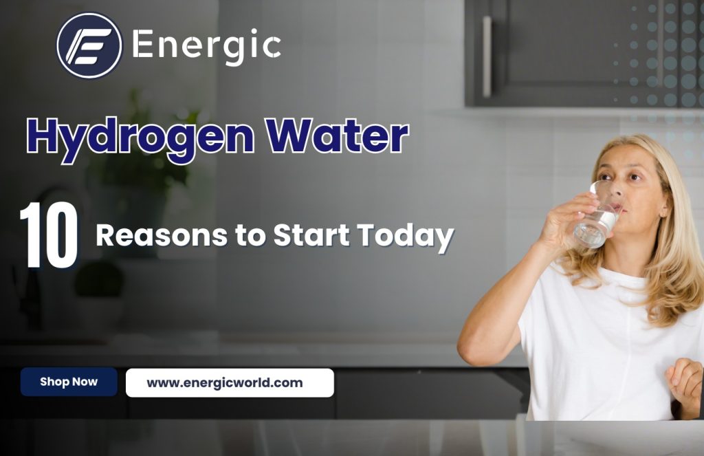 10 Science-Backed Reasons to Start Drinking Hydrogen Water Today