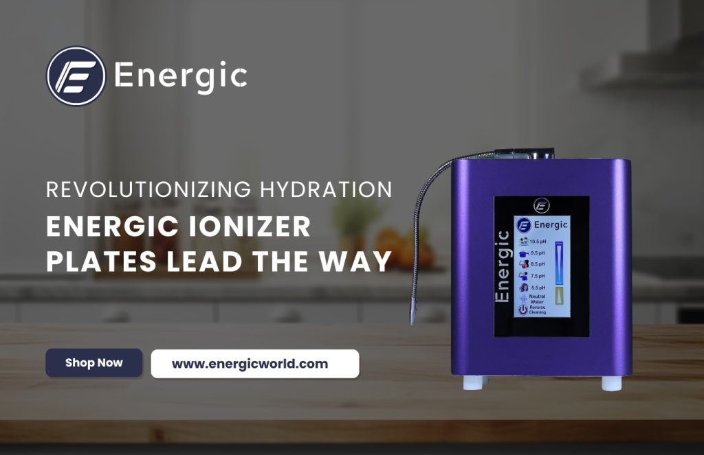 Why Energic Water Ionizer Plates Set a New Industry Standard