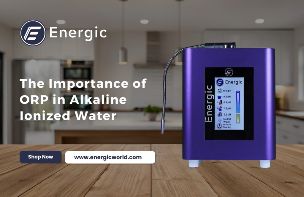 The Role of ORP in Alkaline Water Ionizers Explained