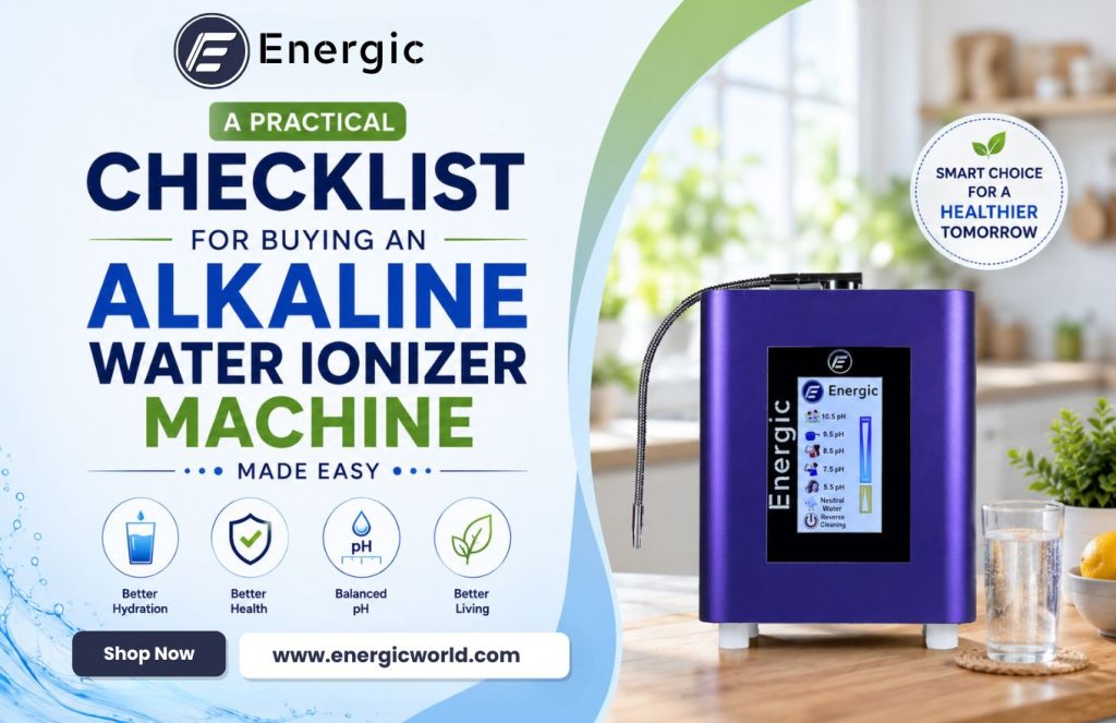 A Practical Checklist for Buying an Alkaline Water Ionizer Machine in Hyderabad